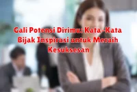 Gali Potensi Dirimu: Kata-Kata Bijak Inspirasi untuk Meraih Kesuksesan