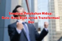 Inspirasi Perubahan Hidup: Kata-Kata Bijak untuk Transformasi Diri