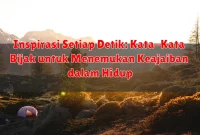 Inspirasi Setiap Detik: Kata-Kata Bijak untuk Menemukan Keajaiban dalam Hidup