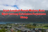 Jejak Langkah Penuh Makna: Kata Bijak tentang Keindahan Perjalanan Hidup