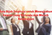 Kata Bijak Inspirasi untuk Mewujudkan Impian yang Tertunda dan Meraih Kesuksesan