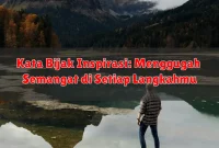 Kata Bijak Inspirasi: Menggugah Semangat di Setiap Langkahmu