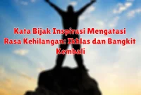 Kata Bijak Inspirasi Mengatasi Rasa Kehilangan: Ikhlas dan Bangkit Kembali