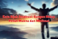 Kata Bijak Inspirasi: Bangun Hidup Penuh Makna dan Motivasi