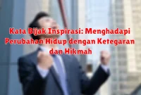 Kata Bijak Inspirasi: Menghadapi Perubahan Hidup dengan Ketegaran dan Hikmah