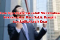 Kata Bijak Inspirasi untuk Menemukan Kekuatan dari Rasa Sakit: Bangkit dan Jadilah Lebih Kuat