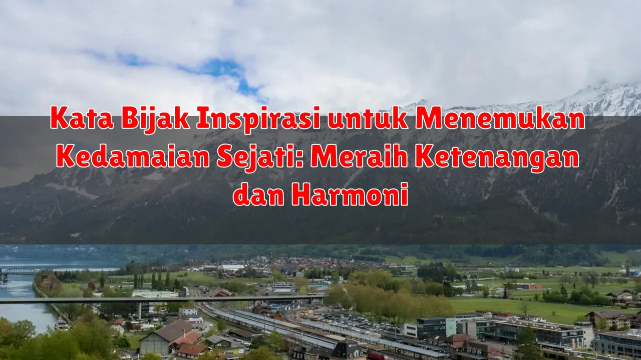 Kata Bijak Inspirasi untuk Menemukan Kedamaian Sejati: Meraih Ketenangan dan Harmoni