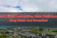 Kata Bijak: Menemukan Jalan Kehidupan yang Benar dan Bermakna