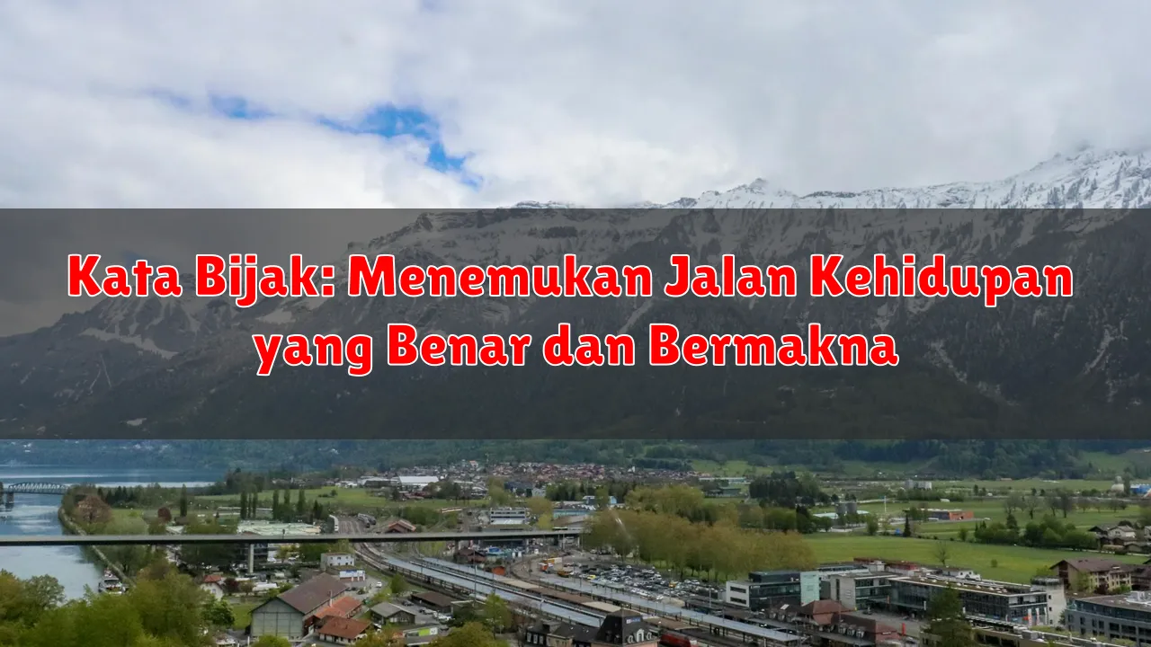 Kata Bijak: Menemukan Jalan Kehidupan yang Benar dan Bermakna