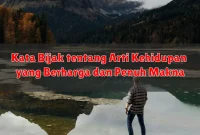 Kata Bijak tentang Arti Kehidupan yang Berharga dan Penuh Makna
