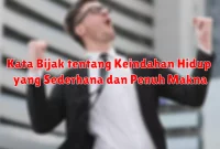 Kata Bijak tentang Keindahan Hidup yang Sederhana dan Penuh Makna
