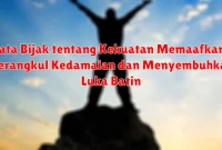 Kata Bijak tentang Kekuatan Memaafkan: Merangkul Kedamaian dan Menyembuhkan Luka Batin