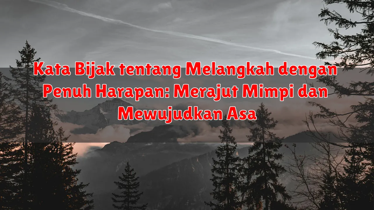 Kata Bijak tentang Melangkah dengan Penuh Harapan: Merajut Mimpi dan Mewujudkan Asa