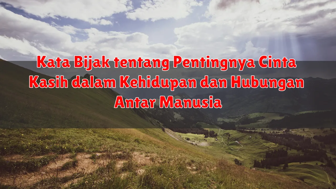 Kata Bijak tentang Pentingnya Cinta Kasih dalam Kehidupan dan Hubungan Antar Manusia