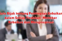 Kata Bijak tentang Pentingnya Kebaikan dalam Setiap Tindakan: Menebar Kebaikan dan Menginspirasi
