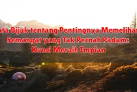 Kata Bijak tentang Pentingnya Memelihara Semangat yang Tak Pernah Padam: Kunci Meraih Impian