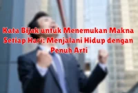 Kata Bijak untuk Menemukan Makna Setiap Hari: Menjalani Hidup dengan Penuh Arti