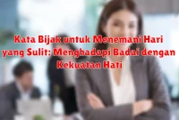 Kata Bijak untuk Menemani Hari yang Sulit: Menghadapi Badai dengan Kekuatan Hati