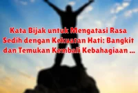 Kata Bijak untuk Mengatasi Rasa Sedih dengan Kekuatan Hati: Bangkit dan Temukan Kembali Kebahagiaan