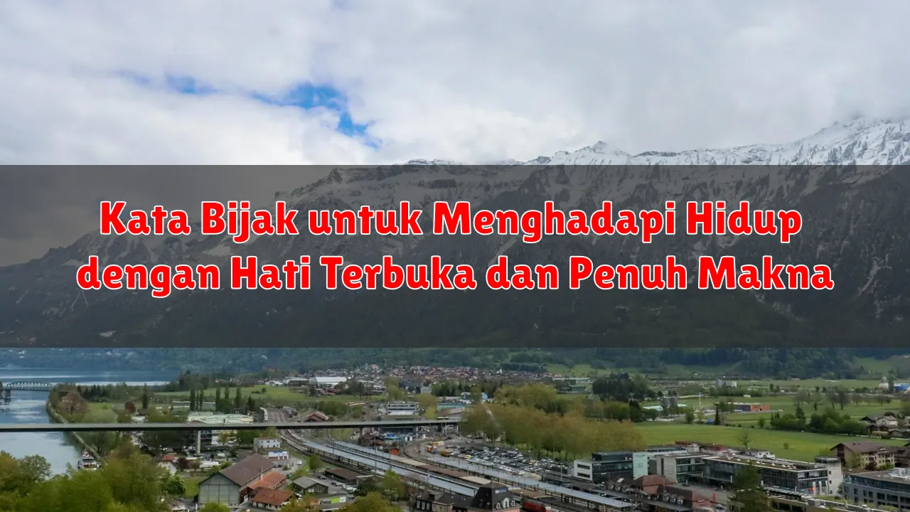 Kata Bijak untuk Menghadapi Hidup dengan Hati Terbuka dan Penuh Makna