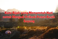Kata Bijak yang Menyentuh Hati untuk Menjadi Pribadi Penuh Kasih Sayang