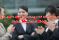 Kata-Kata Bijak tentang Arti Keberanian dalam Menjalani Hidup