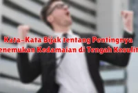 Kata-Kata Bijak tentang Pentingnya Menemukan Kedamaian di Tengah Kesulitan