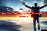 Kata-Kata Inspirasi untuk Mewujudkan Impian