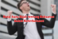 Kata-kata Bijak tentang Kekuatan dalam Keterbatasan