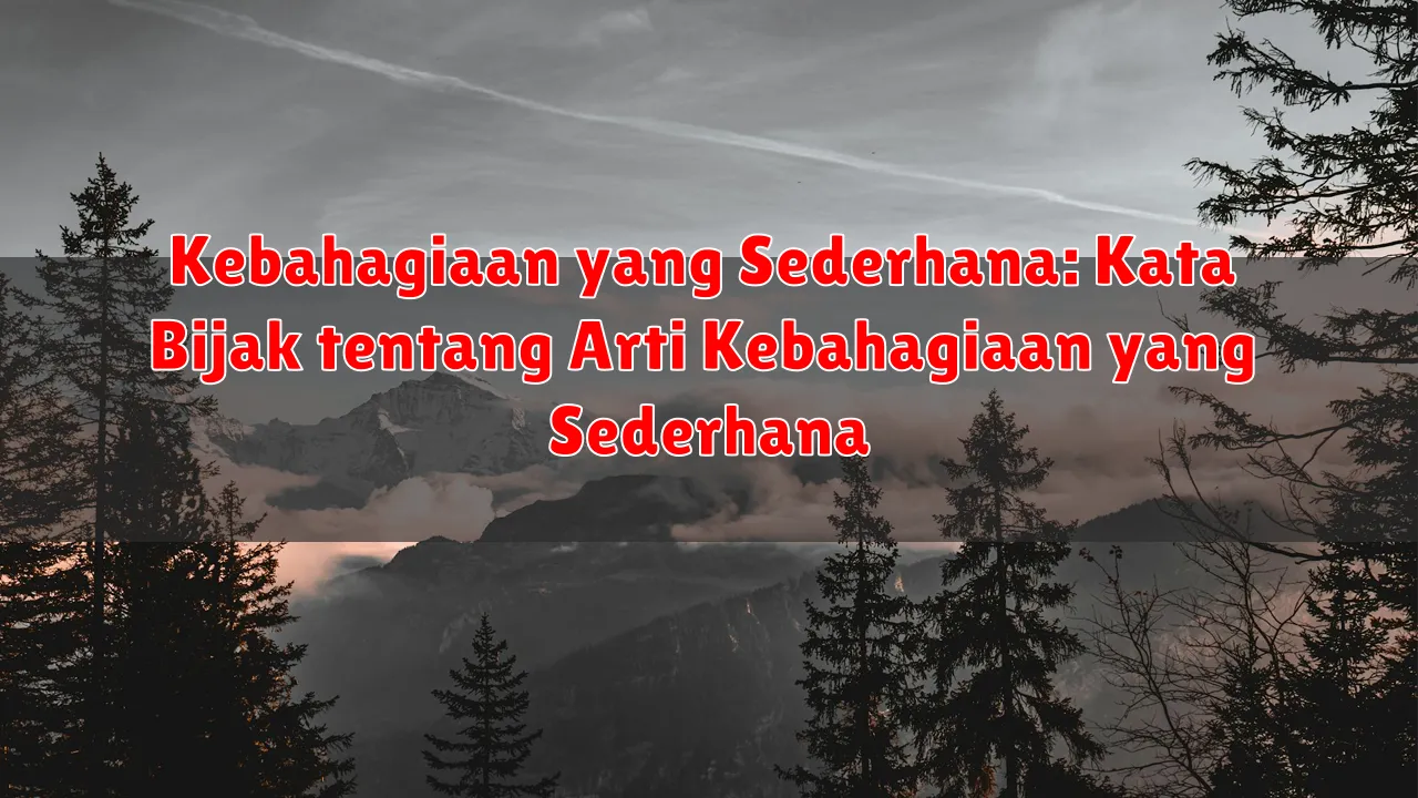 Kebahagiaan yang Sederhana: Kata Bijak tentang Arti Kebahagiaan yang Sederhana