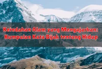 Keindahan Alam yang Mengajarkan: Kumpulan Kata Bijak tentang Hidup