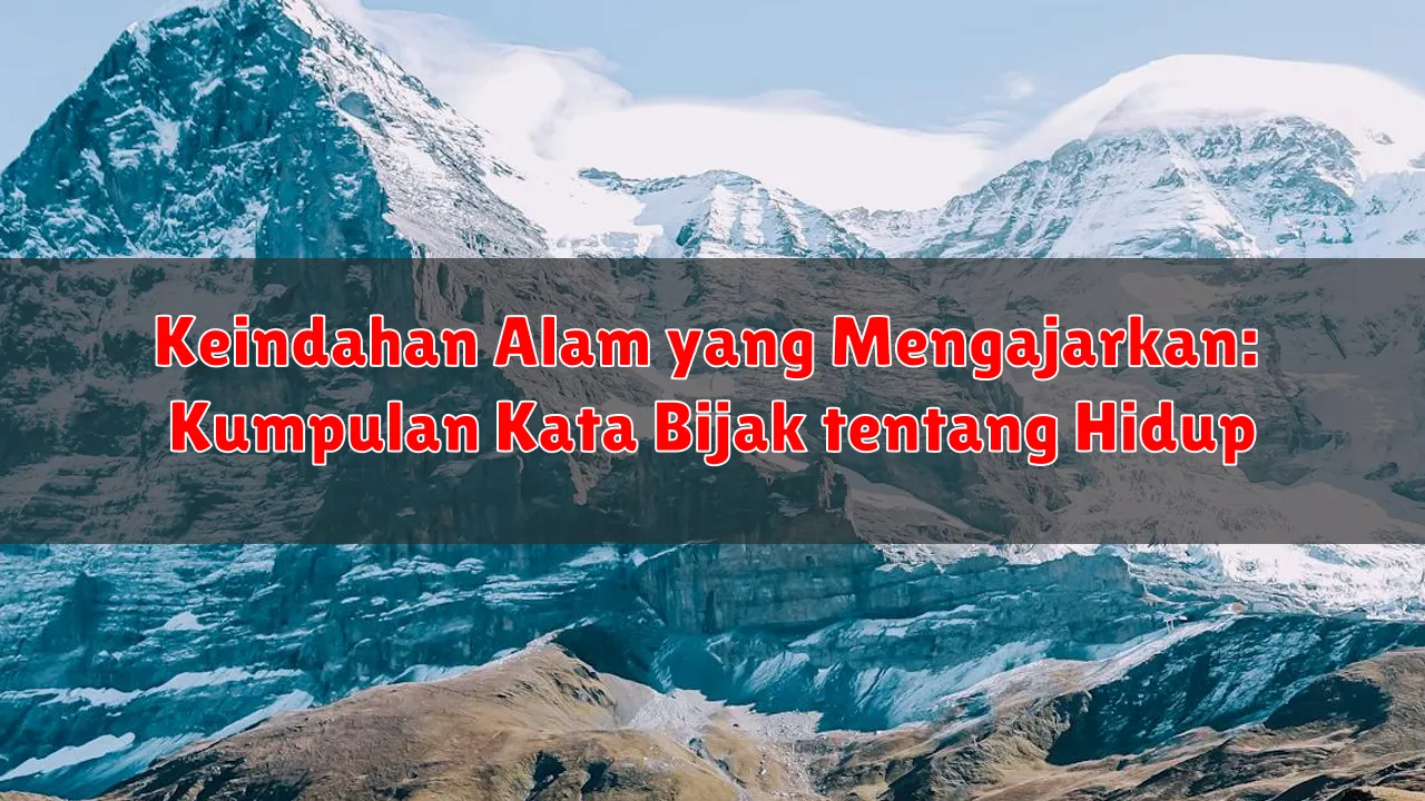 Keindahan Alam yang Mengajarkan: Kumpulan Kata Bijak tentang Hidup