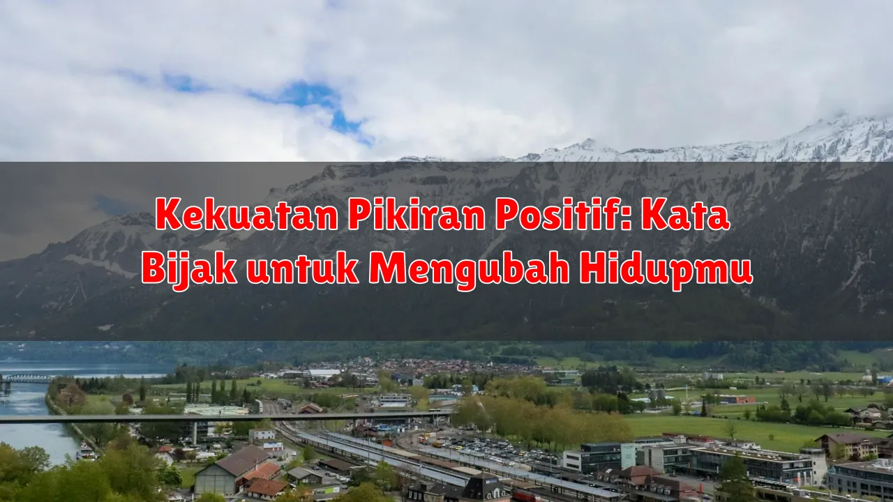 Kekuatan Pikiran Positif: Kata Bijak untuk Mengubah Hidupmu