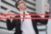 Kesederhanaan yang Menyentuh Hati: Kata Bijak tentang Arti Kesederhanaan