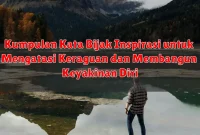 Kumpulan Kata Bijak Inspirasi untuk Mengatasi Keraguan dan Membangun Keyakinan Diri