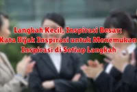 Langkah Kecil, Inspirasi Besar: Kata Bijak Inspirasi untuk Menemukan Inspirasi di Setiap Langkah