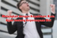 Melangkah dengan Keyakinan: Kata Bijak tentang Kepercayaan Diri