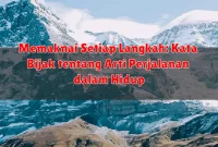 Memaknai Setiap Langkah: Kata Bijak tentang Arti Perjalanan dalam Hidup