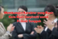 Membangun Karakter yang Kuat: Kata Bijak Inspiratif untuk Pribadi Tangguh