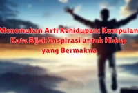 Menemukan Arti Kehidupan: Kumpulan Kata Bijak Inspirasi untuk Hidup yang Bermakna