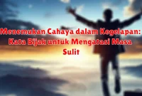 Menemukan Cahaya dalam Kegelapan: Kata Bijak untuk Mengatasi Masa Sulit