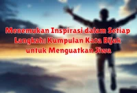 Menemukan Inspirasi dalam Setiap Langkah: Kumpulan Kata Bijak untuk Menguatkan Jiwa