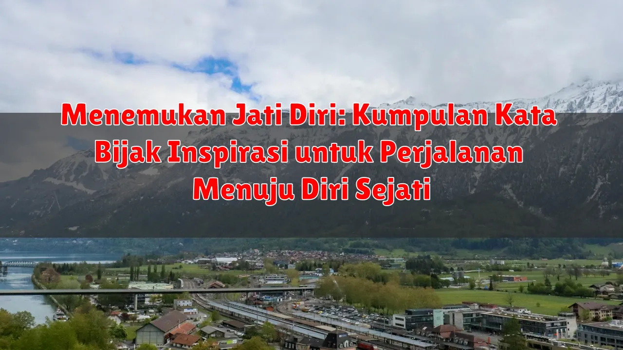 Menemukan Jati Diri: Kumpulan Kata Bijak Inspirasi untuk Perjalanan Menuju Diri Sejati