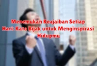 Menemukan Keajaiban Setiap Hari: Kata Bijak untuk Menginspirasi Hidupmu