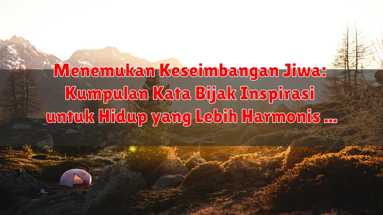 Menemukan Keseimbangan Jiwa: Kumpulan Kata Bijak Inspirasi untuk Hidup yang Lebih Harmonis