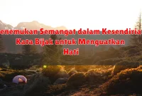Menemukan Semangat dalam Kesendirian: Kata Bijak untuk Menguatkan Hati