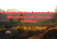 Menggapai Impian: Kumpulan Kata Bijak tentang Kerja Keras dan Ketekunan