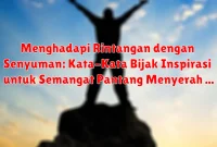 Menghadapi Rintangan dengan Senyuman: Kata-Kata Bijak Inspirasi untuk Semangat Pantang Menyerah