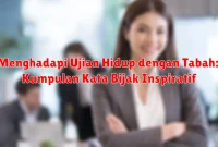 Menghadapi Ujian Hidup dengan Tabah: Kumpulan Kata Bijak Inspiratif