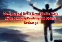 Menghargai Detik Demi Detik: Kata Bijak tentang Pentingnya Waktu Berharga